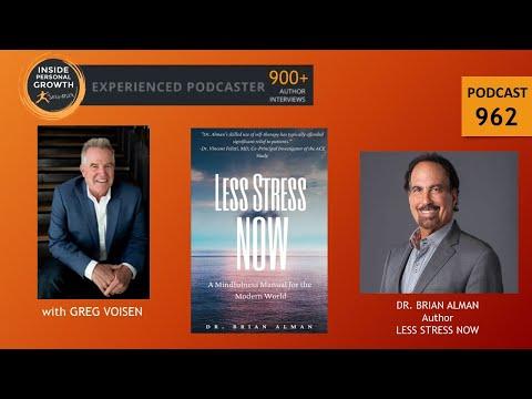 Podcast 962: Less Stress Now: A Mindfulness Manual for the Modern World with Dr. Brian Alman