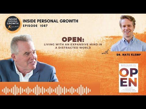Podcast 1087: Open: Living with an Expansive Mind in a Distracted World with Dr. Nate Klemp