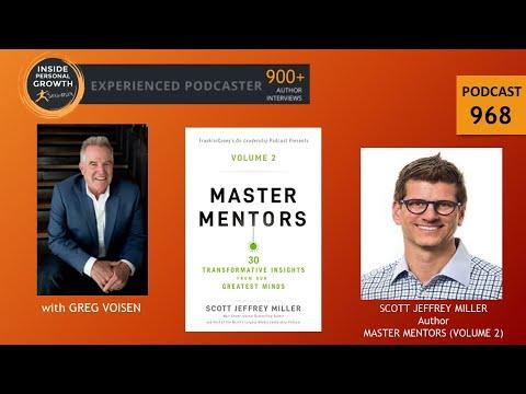Podcast 968: Master Mentors Volume 2: 30 Transformative Insights from Our Greatest Minds with Scott Jeffrey Miller