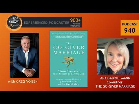 Podcast 940: The Go-Giver Marriage: A Little Story About the Five Secrets to Lasting Love with Ana Gabriel Mann