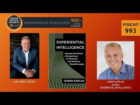 Podcast 993: Experiential Intelligence: Harness the Power of Experience for Personal and Business Breakthroughs with Soren Kaplan