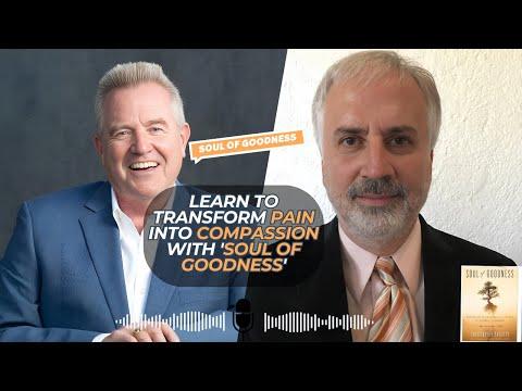 Podcast 1127:  Soul of Goodness: Transform Grievous Hurt, Betrayal, and Setback into Love, Joy, and Compassion with Dr. Christopher Phillips
