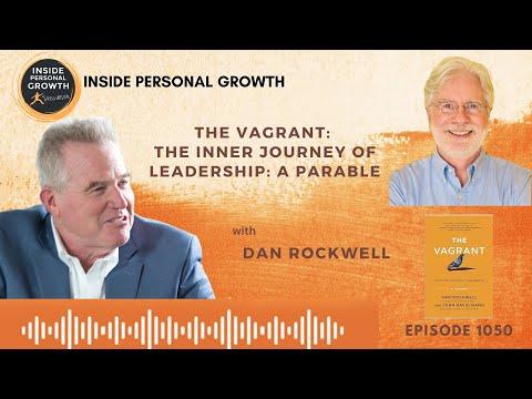 Podcast 1050: The Vagrant: The Inner Journey of Leadership: A Parable with Dan Rockwell