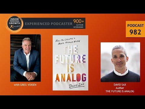 Podcast 982: The Future Is Analog: How to Create a More Human World with David Sax