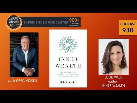 Podcast 930: Inner Wealth: How Wellness Heals, Nurtures, and Optimizes Ultra-Successful People with Julie Wald