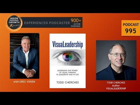 Podcast 995: VisuaLeadership: Leveraging the Power of Visual Thinking in Leadership and in Life with Todd Cherches