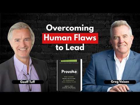 Podcast 886:  Provoke: How Leaders Shape the Future by Overcoming Fatal Human Flaws 1st Edition with Geoff Tuff and Steven Goldbach