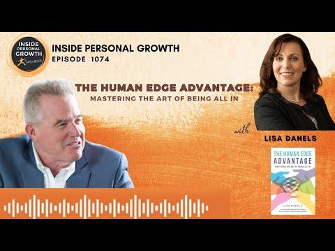 Podcast 1074: The Human Edge Advantage: Mastering the Art of Being All In with Lisa Danels