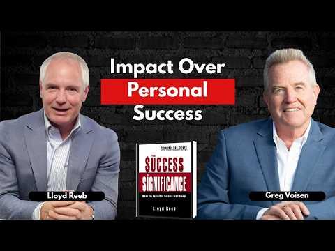 Podcast 1040: From Success to Significance: When the Pursuit of Success Isn't Enough with Lloyd Reeb