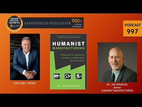Podcast 997: Humanist Manufacturing: A Humanitarian Approach to Excellence in High-Impact Plant Operations with Dr. Joe Sprangel