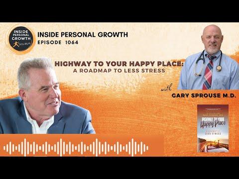 Podcast 1064: Highway to Your Happy Place: A Roadmap to Less Stress with Dr. Gary Sprouse