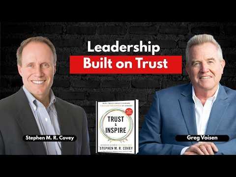 Podcast 921: Trust and Inspire: How Truly Great Leaders Unleash Greatness in Others with Stephen M.R. Covey