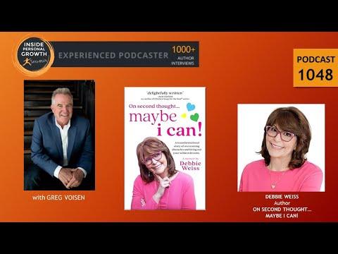 Podcast 1048: On Second Thought... Maybe I Can! with Debbie Weiss