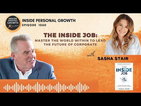Podcast 1060: The Inside Job: Master the World Within to Lead the Future of Corporate with Sasha Stair