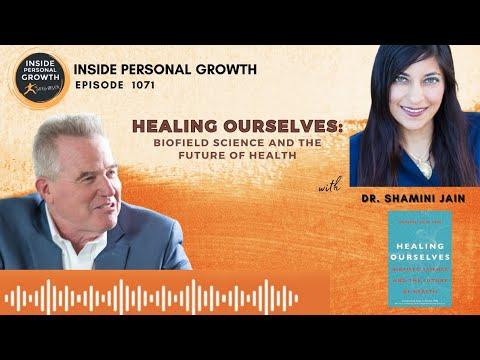Podcast 1071: Healing Ourselves: Biofield Science and the Future of Health with Dr. Shamini Jain