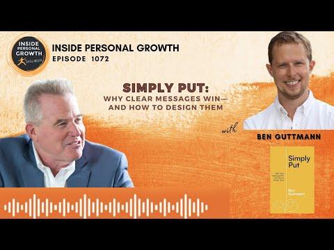 Podcast 1072: Simply Put: Why Clear Messages Win―and How to Design Them with Ben Guttmann