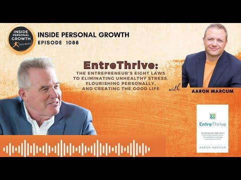 Podcast 1088: EntreThrive: The Entrepreneur's Eight Laws to Eliminating Unhealthy Stress, Flourishing Personally, and Creating The Good Life with Aaron Marcum