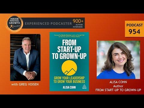 Podcast 954: From Start-Up to Grown-Up: Grow Your Leadership to Grow Your Business with Alisa Cohn