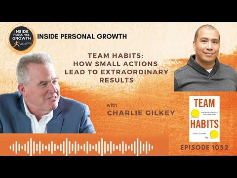 Podcast 1052: Team Habits: How Small Actions Lead to Extraordinary Results with Charlie Gilkey