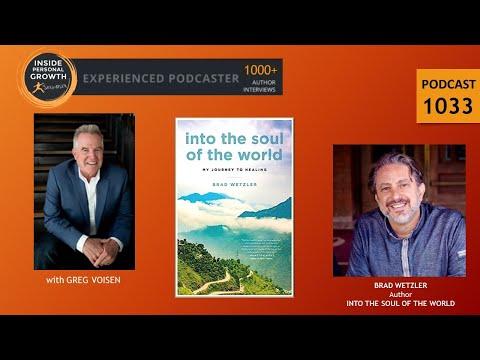 Podcast 1033: Into the Soul of the World: My Journey to Healing with Brad Wetzler