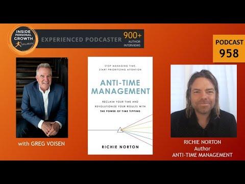 Podcast 958: Anti-Time Management: Reclaim Your Time and Revolutionize Your Results with the Power of Time Tipping with Richie Norton