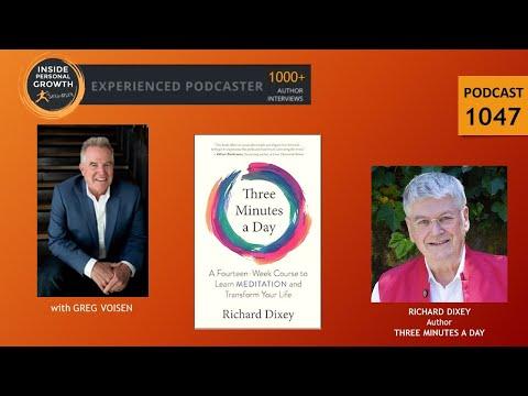 Podcast 1047: Three Minutes a Day: A Fourteen-Week Course to Learn Meditation and Transform Your Life with Richard Dixey