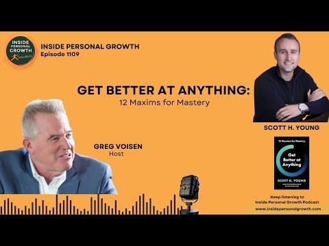 Podcast 1109: Get Better at Anything: 12 Maxims for Mastery with Scott H. Young