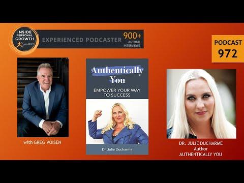 Podcast 972: Authentically You: Empower Your Way to Success with Dr. Julie Ducharme