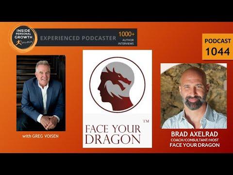 Podcast 1044: Unleashing Inner Greatness: A Conversation with “Face Your Dragon Host,” Brad Axelrad