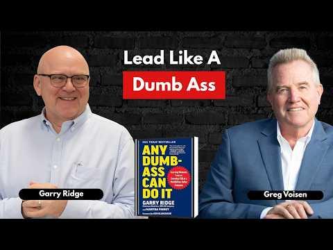 Podcast 1311: Any Dumb-Ass Can Do It: Learning Moments from an Everyday CEO by Garry Ridge