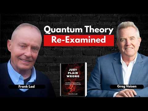Podcast 1196: Just Plain Wrong: Exposing the Flaws in Bell’s Inequality & Rethinking Quantum Mechanics By Frank Lad