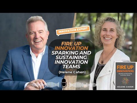 Podcast 1134: Fire Up Innovation: Sparking and Sustaining Innovation Teams with Helene Cahen