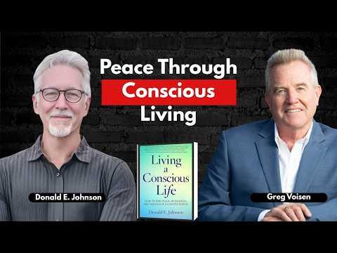 Podcast 1133: Living a Conscious Life: How to Find Peace, Wholeness, and Freedom in a Chaotic World with Donald Johnson