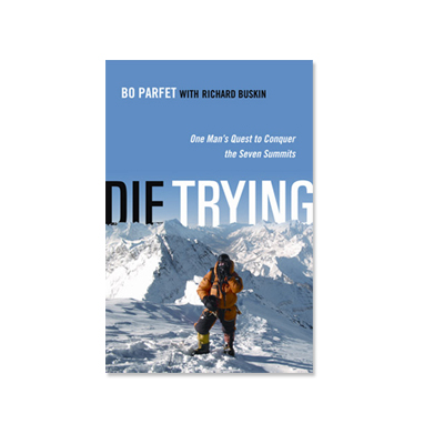 Podcast 73: Die Trying, One Man’s Quest to Conquer the Seven Summits with Bo Parfet