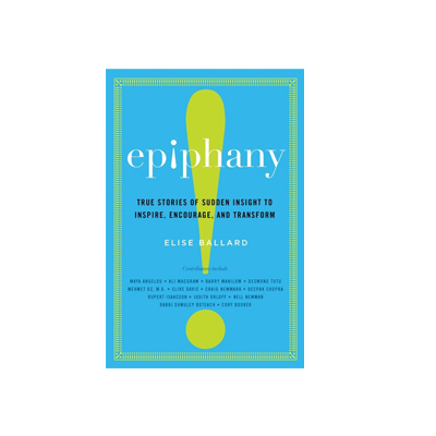 Podcast 254: Epiphany: True Stories of Sudden Insight to Inspire, Encourage, and Transform with Elise Ballard