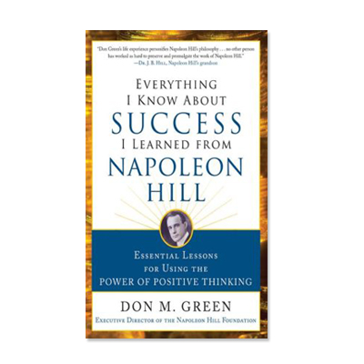 Podcast 408: Everything I Know About Success I Learned from Napolean Hill by Don Green