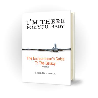 Podcast 410: I’m There For You, Baby: The Entrepreneur’s Guide To The Galaxy with Neil Senturia
