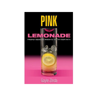 Podcast 59: Pink Lemonade-Freshly Squeezed Insights to Stir Your Faith by Gayle Zinda