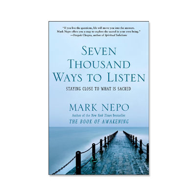 Podcast 453: Seven Thousand Ways to Listen with Mark Nepo