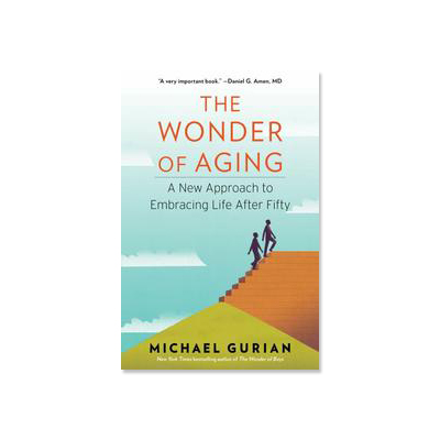 Podcast 419: The Wonder of Aging with Michael Gurian