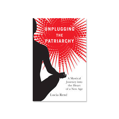 Podcast 168:  Unplugging The Patriarchy with Lucia René