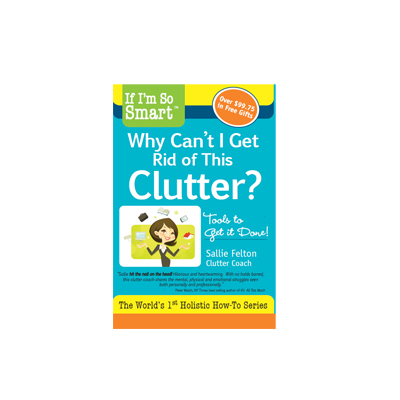 Podcast 334: Why Can’t I Get Rid Of This Clutter with Sallie Felton