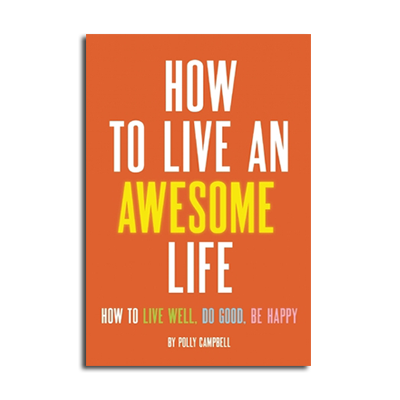 Podcast 555: How to Live an Awesome Life with Polly Campbell