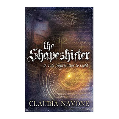 The Shapeshifter A Tale from Glitter to Light Book with Claudia Navone