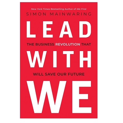 Podcast 894:  Lead with We: The Business Revolution That Will Save Our Future with Simon Mainwaring