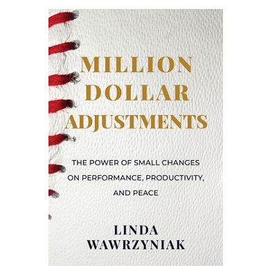 Podcast 895: Million Dollar Adjustments: The Power of Small Changes on Performance, Productivity, and Peace with Linda Wawrzyniak