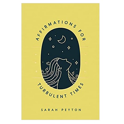 Podcast 901:  Affirmations for Turbulent Times: Resonant Words to Soothe Body and Mind with Sarah Peyton