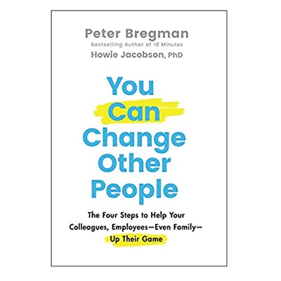 Podcast 898: You Can Change Other People with Peter Bregman and Howie Jacobson