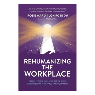 Podcast 909:  Rehumanizing the Workplace with Dr. Rosie Ward