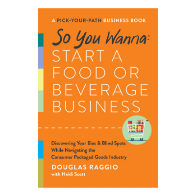 Podcast 916:  So You Wanna: Start a Food or Beverage Business: A Pick-Your-Path Business Book with Douglas Raggio